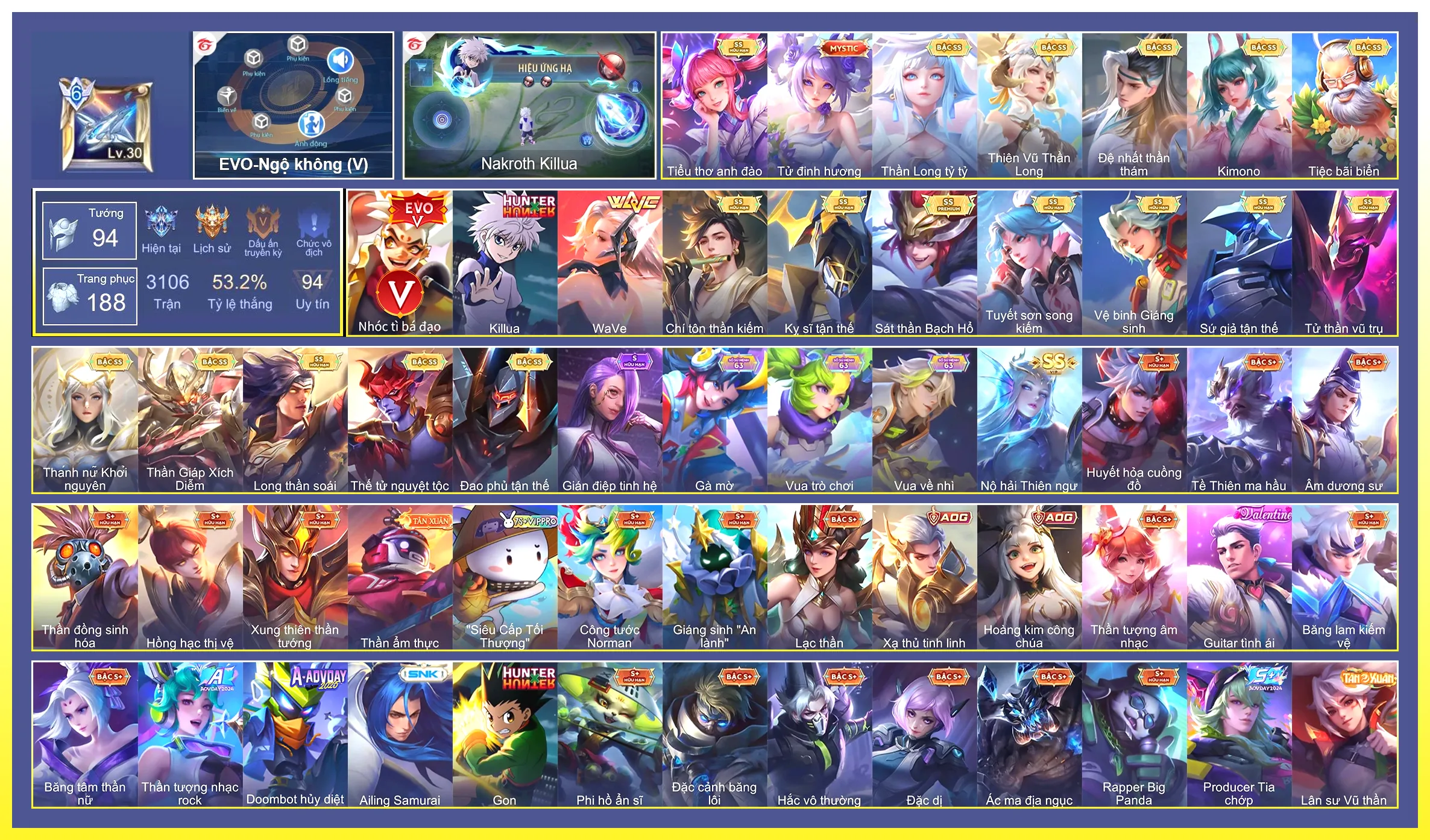 Ảnh Nakroth Killua,, Ilumia Nộ hải Thiên ngư, Omen Đao phủ tận thế, Yorn Thế Tử Nguyệt Tộc, Yorn Long thần soái, Liliana Tiểu thơ anh đào, Hayate Tử thần vũ trụ, Murad Chí tôn thần kiếm, Elsu Sứ giả tận thế, Yena WaVe, Capheny Kimono, Enzo Sát thần Bạch Hổ…