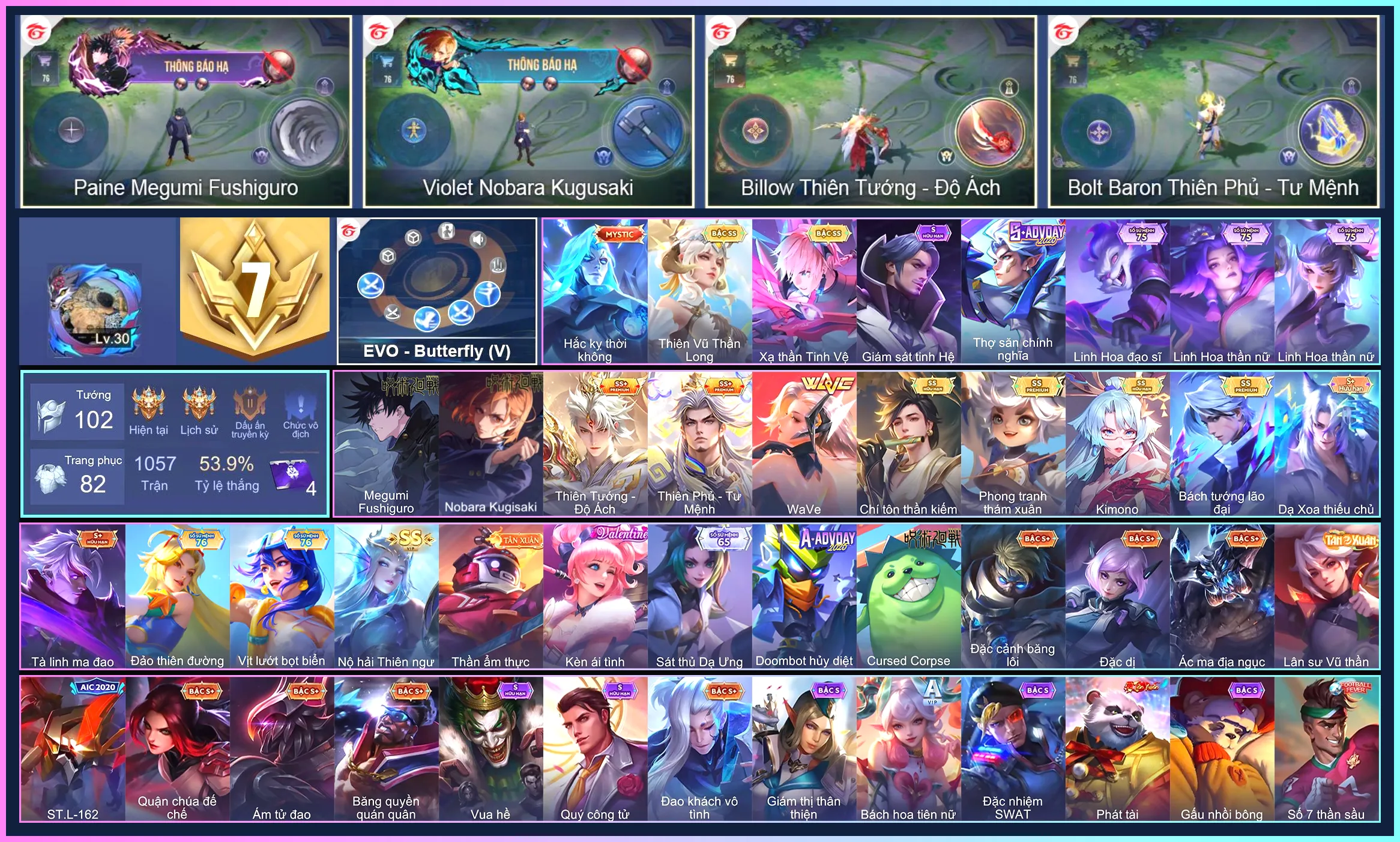 Violet Nobara Kugisaki, Paine Megumi Fushiguro, Rourke Bách Tướng Lão ĐạiBolt Baron Thiên Phủ - Tư Mệnh, Yena WaVe, Veres Kimono, Murad Chí tôn thần kiếm...